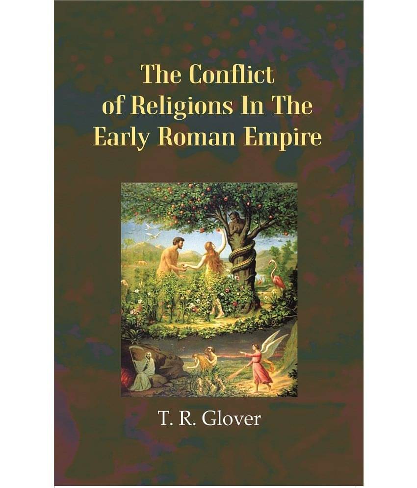 The Conflict of Religions In The Early Roman Empire     			The Conflict of Religions In The Early Roman Empire
