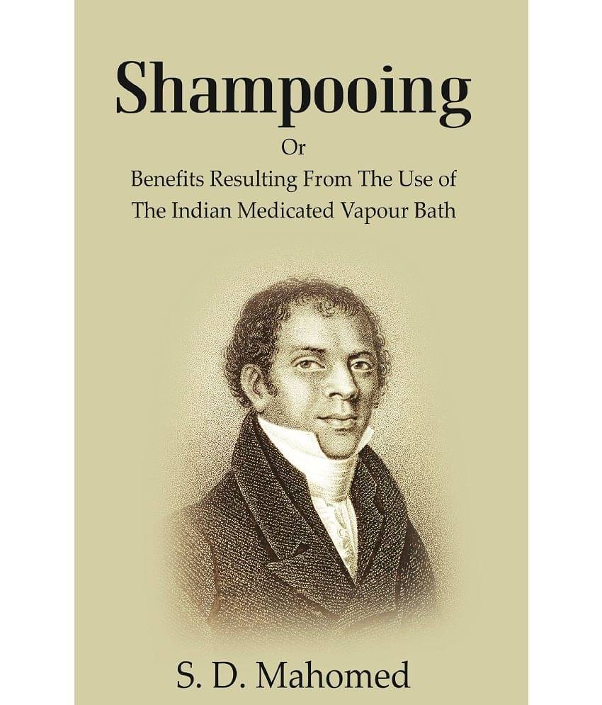     			Shampooing: or Benefits Resulting from the Use of the Indian Medicated Vapour Bath [Hardcover]