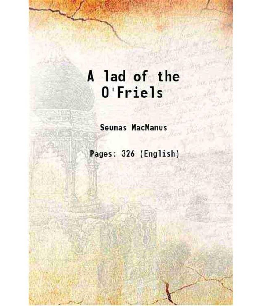     			A lad of the O'Friels 1903 [Hardcover]