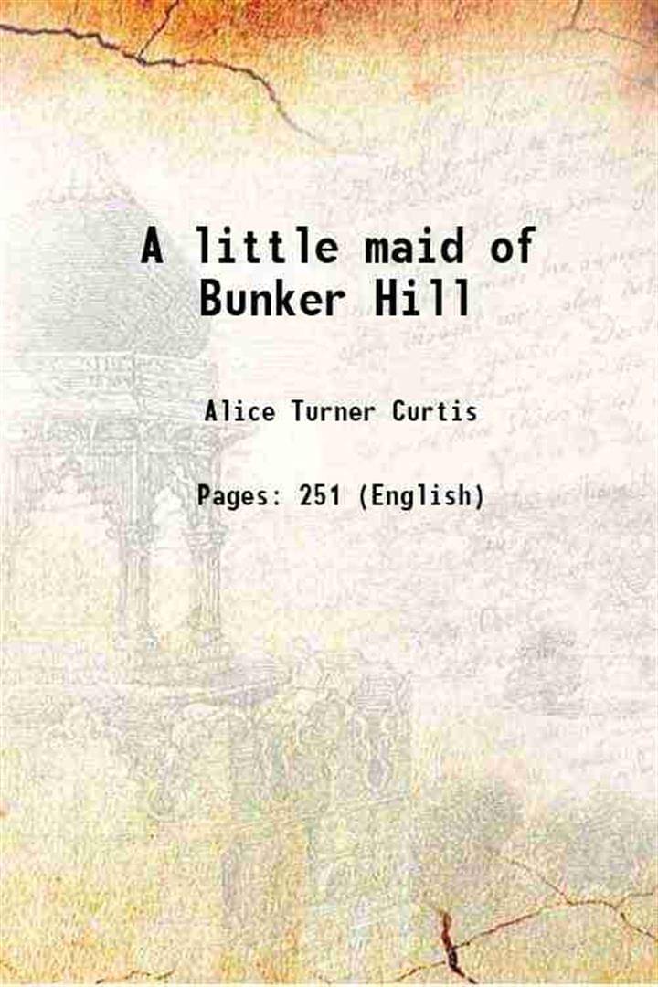     			A little maid of Bunker Hill 1916 [Hardcover]