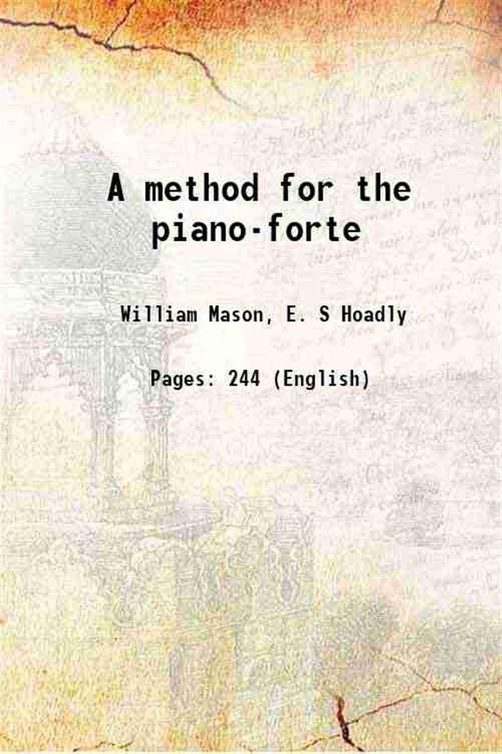     			A method for the piano-forte 1867 [Hardcover]