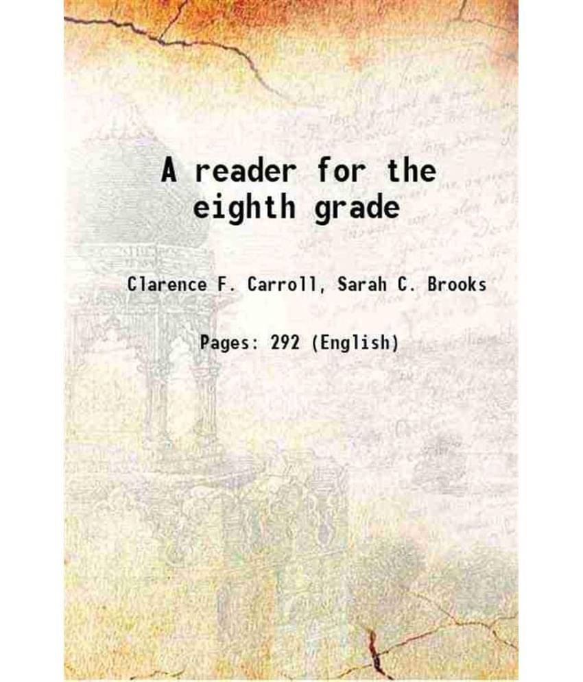     			A reader for the eighth grade 1912 [Hardcover]