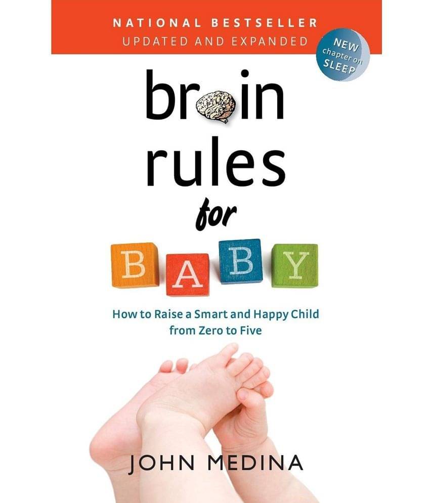 Brain Rules for Baby (Updated and Expanded) by John Medina Brain Rules for Baby (Updated and Expanded) by John Medina