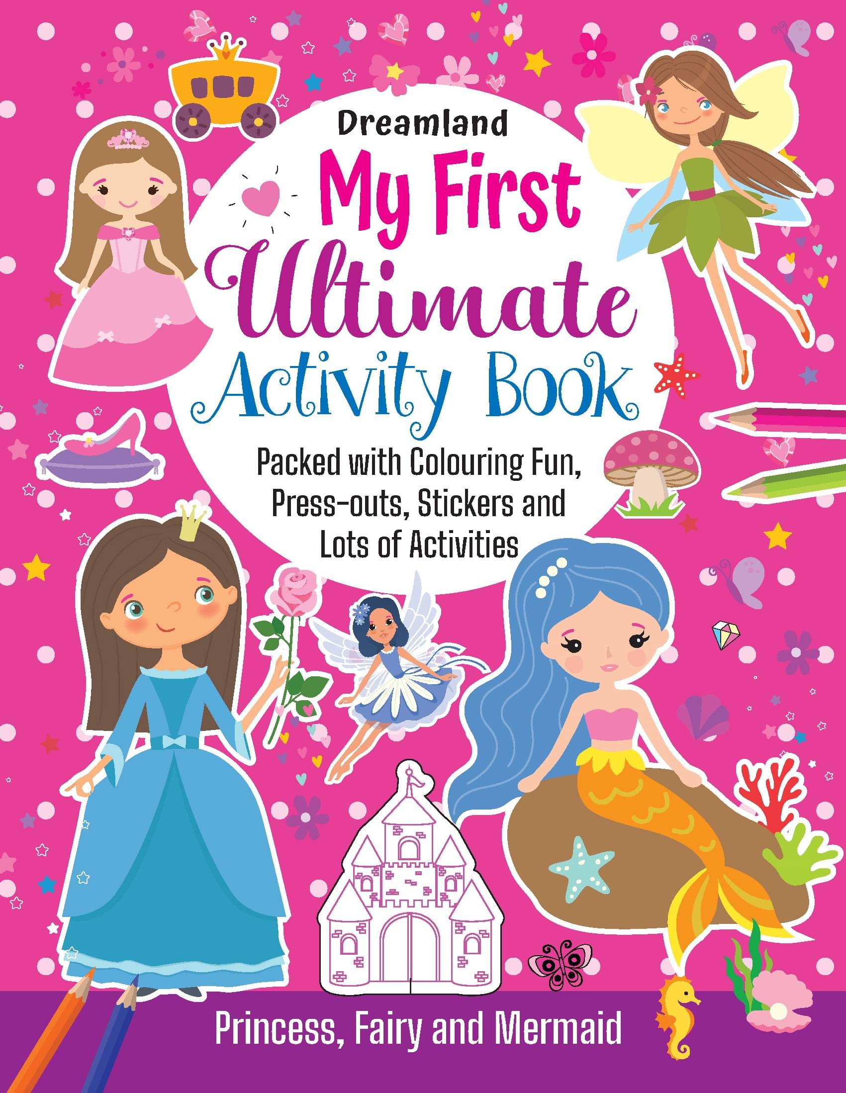 My First Ultimate Activity Book- Princess, Fairy and Mermaid My First Ultimate Activity Book- Princess, Fairy and Mermaid
