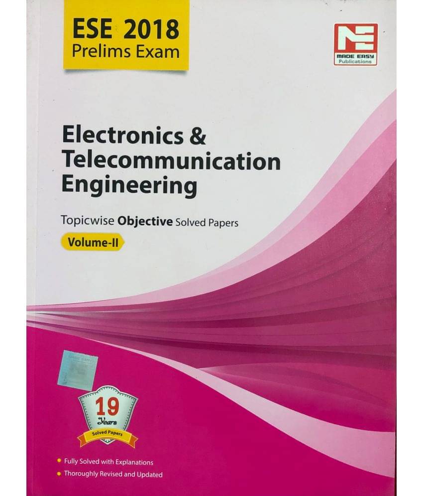 ESE 2018 Preliminary Exam: Electronics & Telecommunication Engineering - Topicwise Objective Solved Papers - Vol. 2 ESE 2018 Preliminary Exam: Electronics & Telecommunication Engineering - Topicwise Objective Solved Papers - Vol. 2
