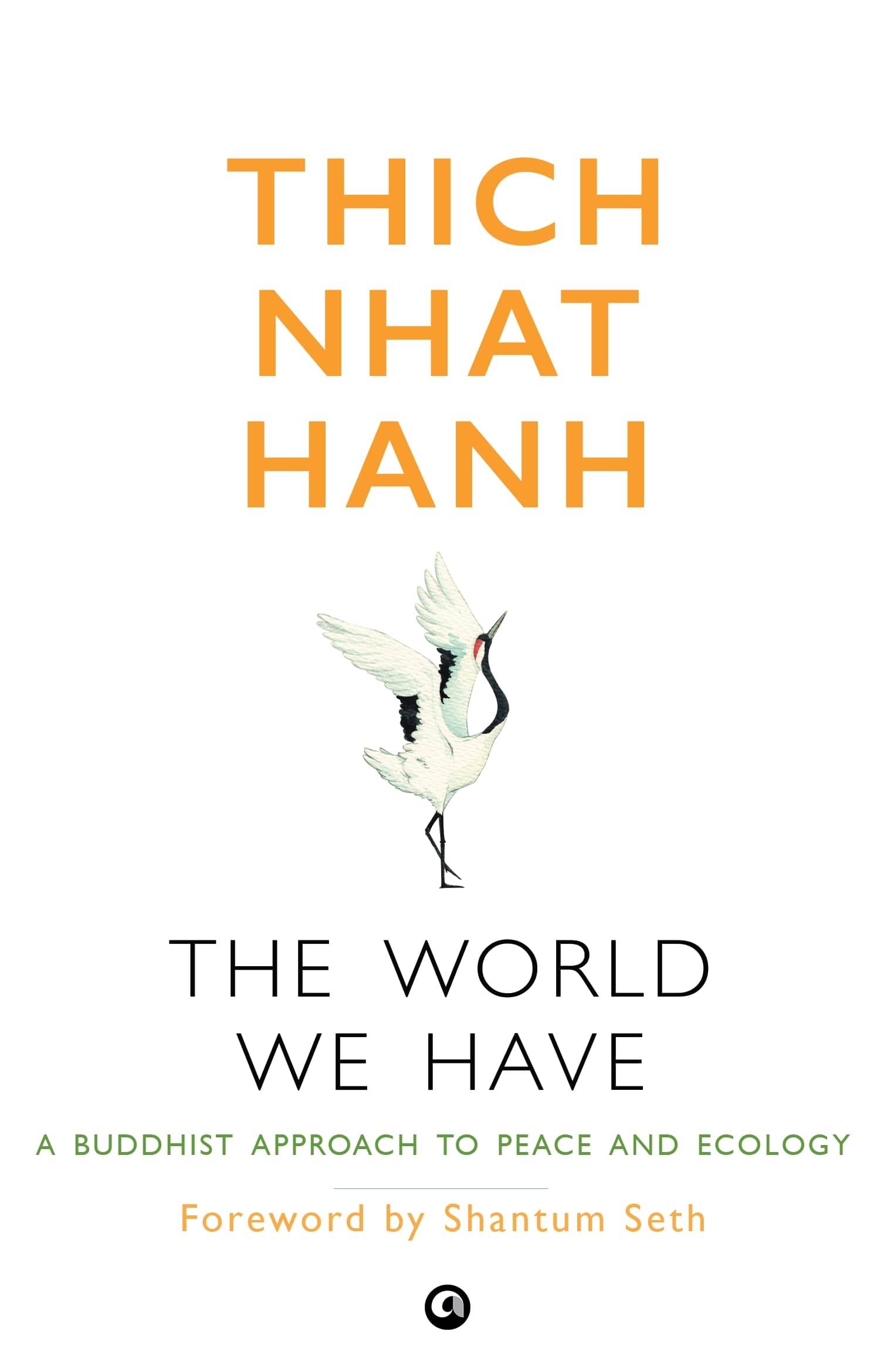The World We Have: A Buddhist Approach to Peace and Ecology The World We Have: A Buddhist Approach to Peace and Ecology