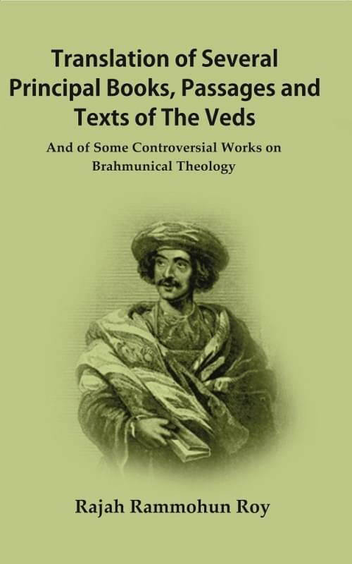     			Translation of Several Principal Books Passages and Texts of The Veds: And of Some Controversial Works on Brahmunical Theology