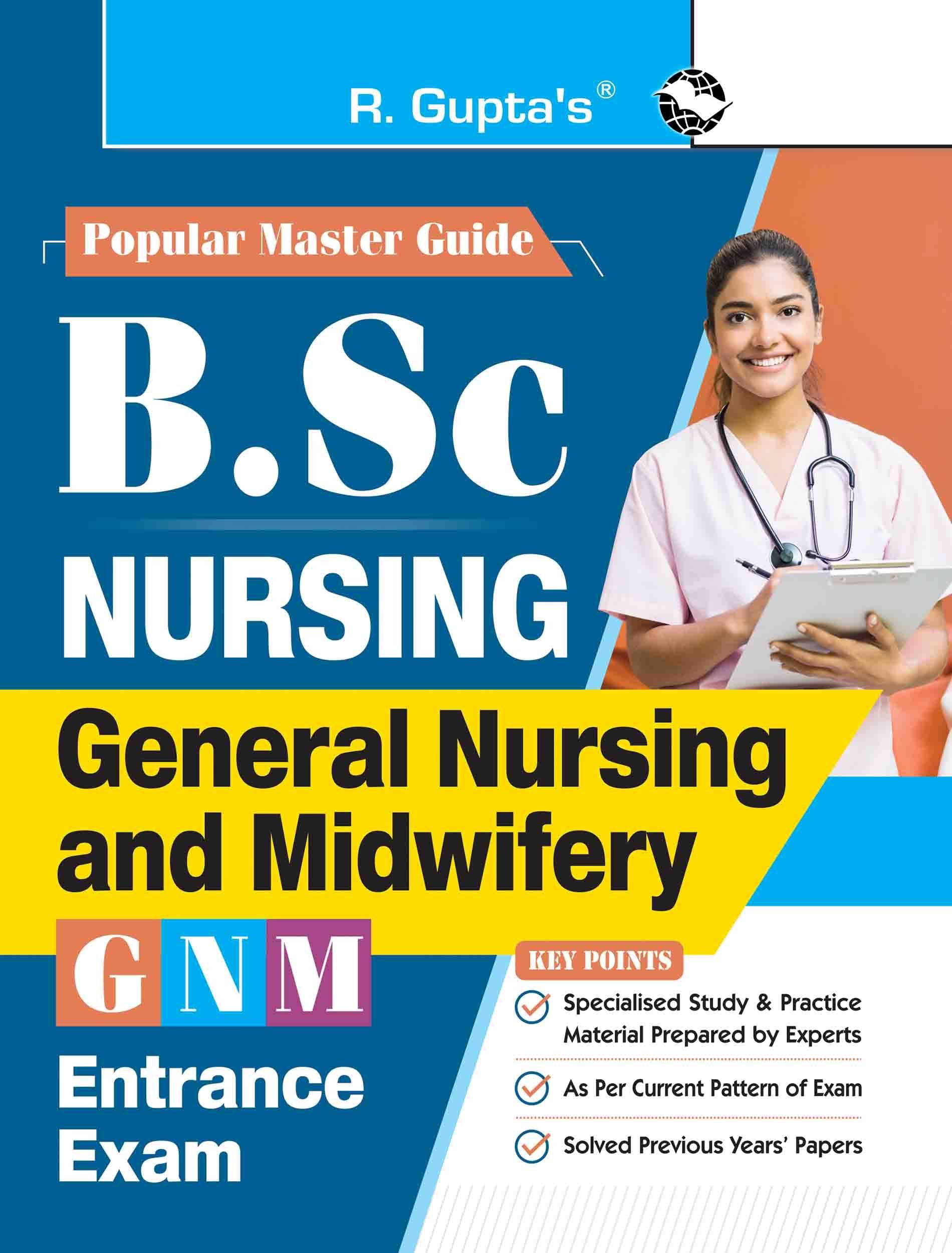 B.Sc. (NURSING): General Nursing and Midwifery (GNM)/Auxiliary Nurse & Midwife (ANM) Entrance Exam Guide     			B.Sc. (NURSING): General Nursing and Midwifery (GNM)/Auxiliary Nurse & Midwife (ANM) Entrance Exam Guide