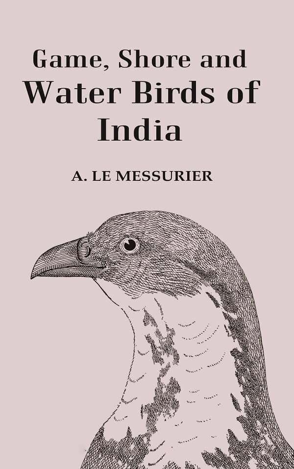     			Game, Shore and Water Birds of India [Hardcover]
