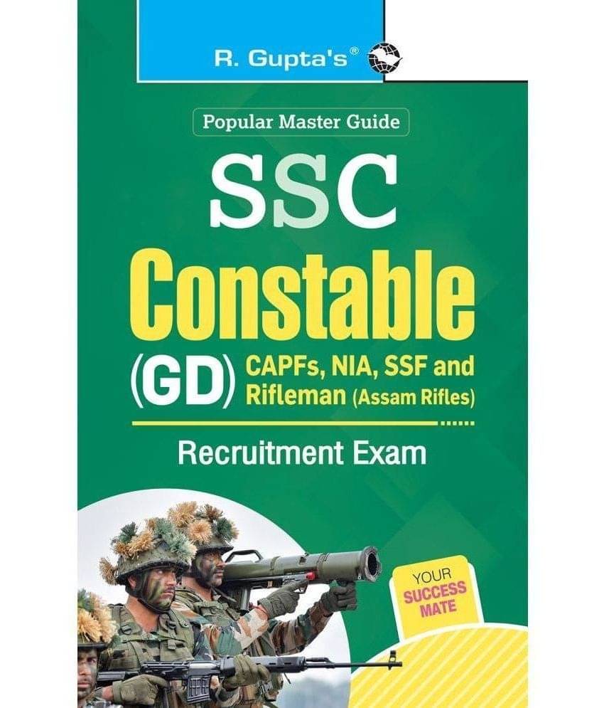SSC: Constable (GD) (CAPFs/NIA/SSF/Rifleman-Assam Rifles) Recruitment Exam Guide SSC: Constable (GD) (CAPFs/NIA/SSF/Rifleman-Assam Rifles) Recruitment Exam Guide