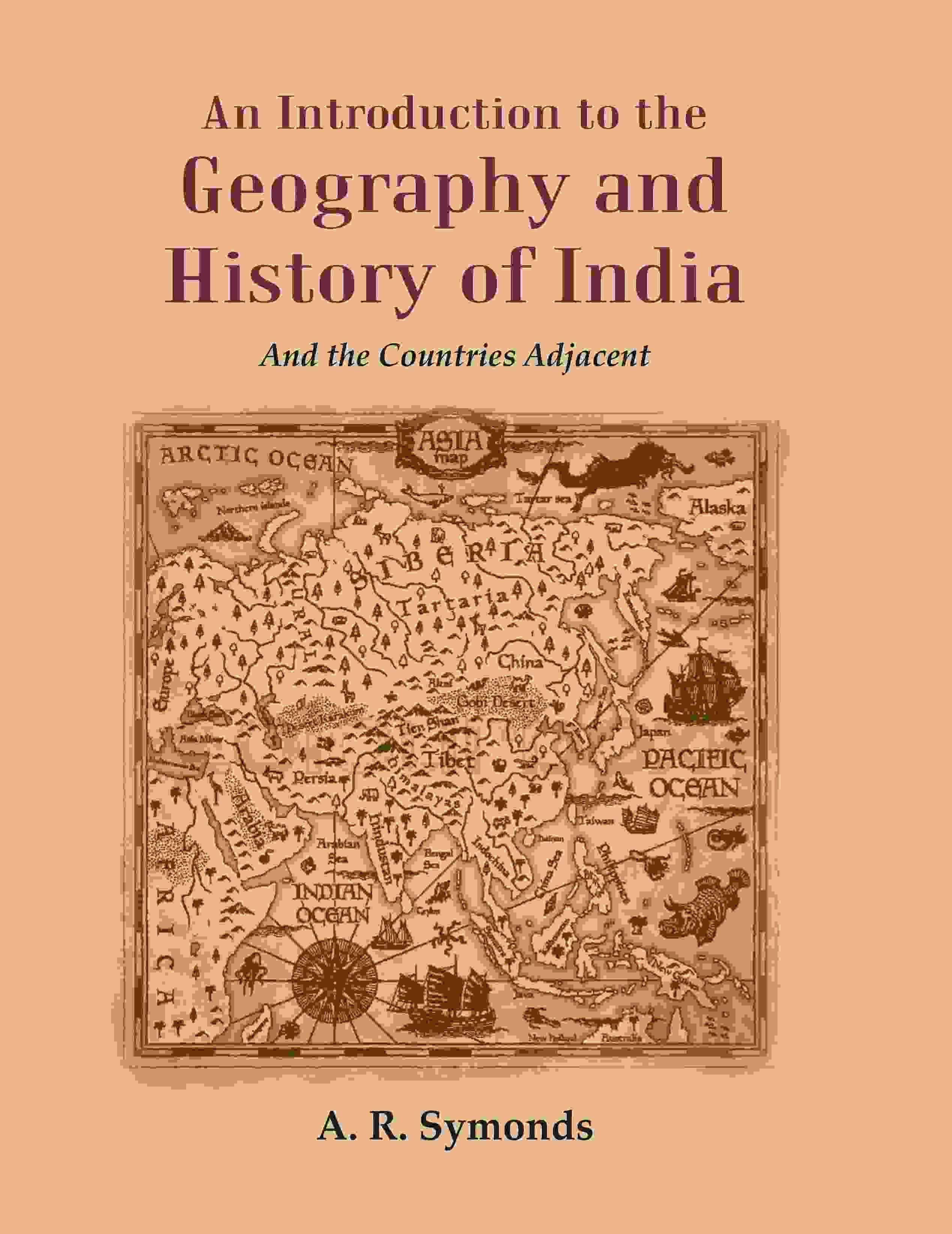 An Introduction to the Geography and History of India: And the Countries Adjacent An Introduction to the Geography and History of India: And the Countries Adjacent