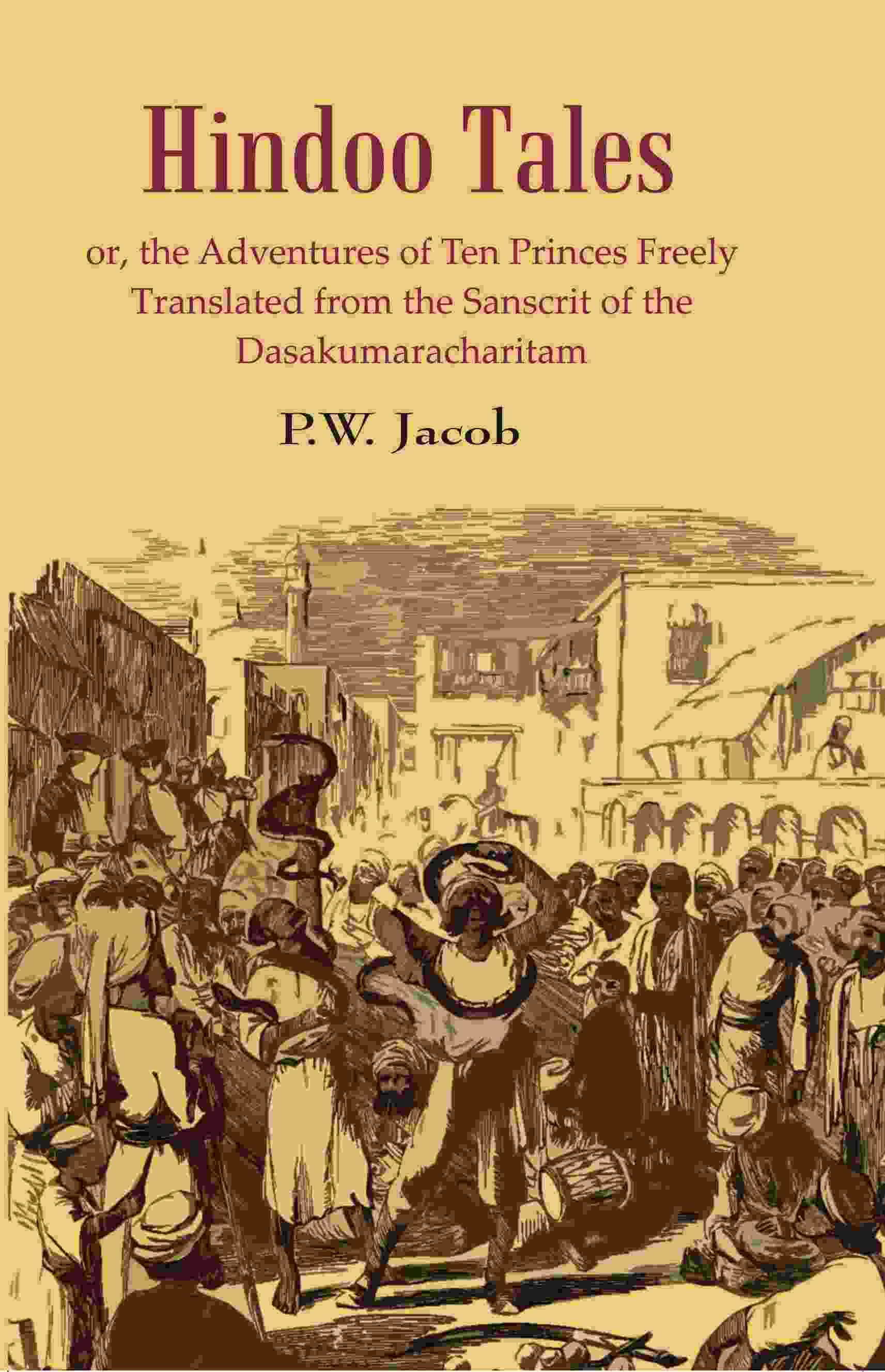     			Hindoo Tales: or, the Adventures of Ten Princes Freely Translated from the Sanscrit of the Dasakumaracharitam [Hardcover]