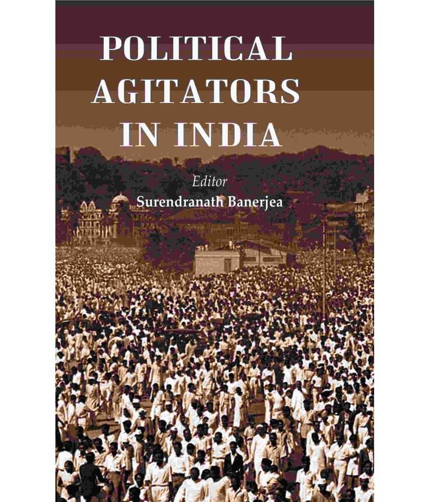 Political Agitators in India Political Agitators in India