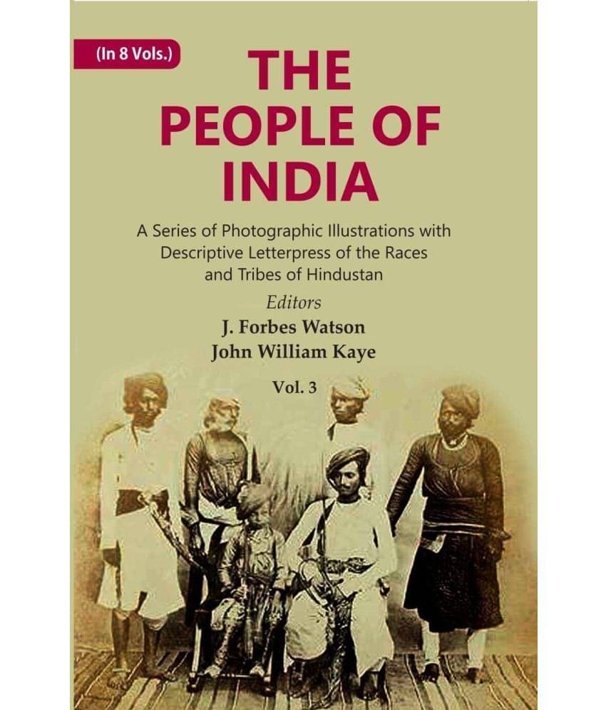 The People of India: A Series of Photographic Illustrations with Descriptive Letterpress of the Races and Tribes of Hindustan Volume 3rd     			The People of India: A Series of Photographic Illustrations with Descriptive Letterpress of the Races and Tribes of Hindustan Volume 3rd