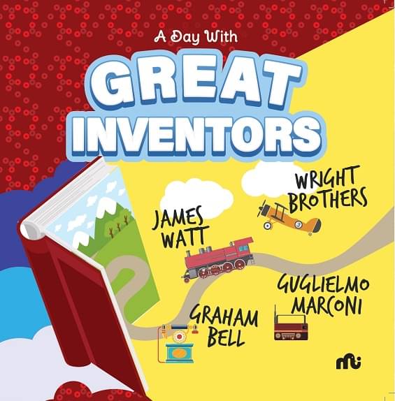     			A Day With Great Inventors: Alexander Graham Bell, Marconi, Wright Brothers and James Watt