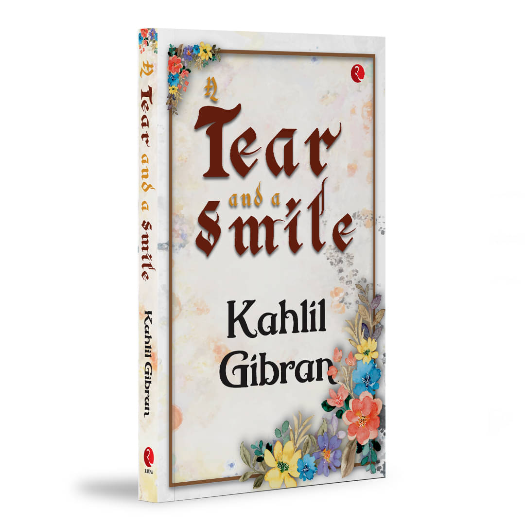     			A Tear and a Smile By Kahlil Gibran