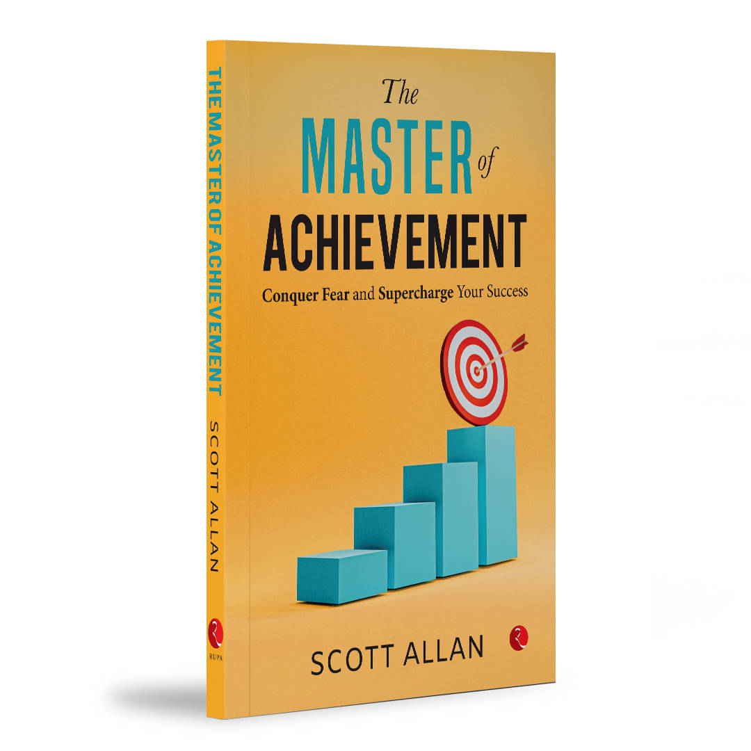 The Master of Achievement: Conquer Fear and Supercharge Your Success The Master of Achievement: Conquer Fear and Supercharge Your Success