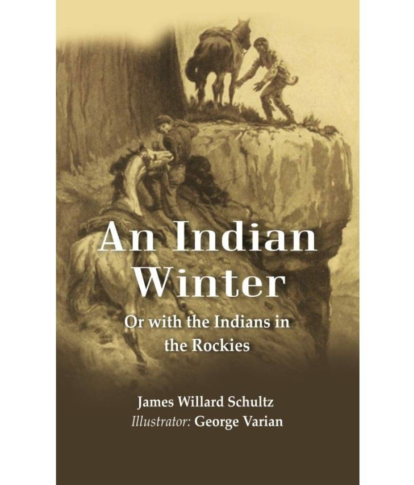     			An Indian Winter: Or with the Indians in the Rockies [Hardcover]