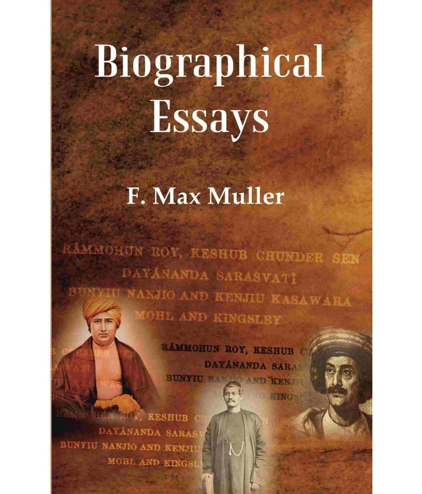     			Biographical Essays: Rammohun Roy, Keshub Chunder Sen Dayananda Sarasvati Bunyiu Nanjio and Kenjiu Kasawara Mohl and Kingsley [Hardcover]