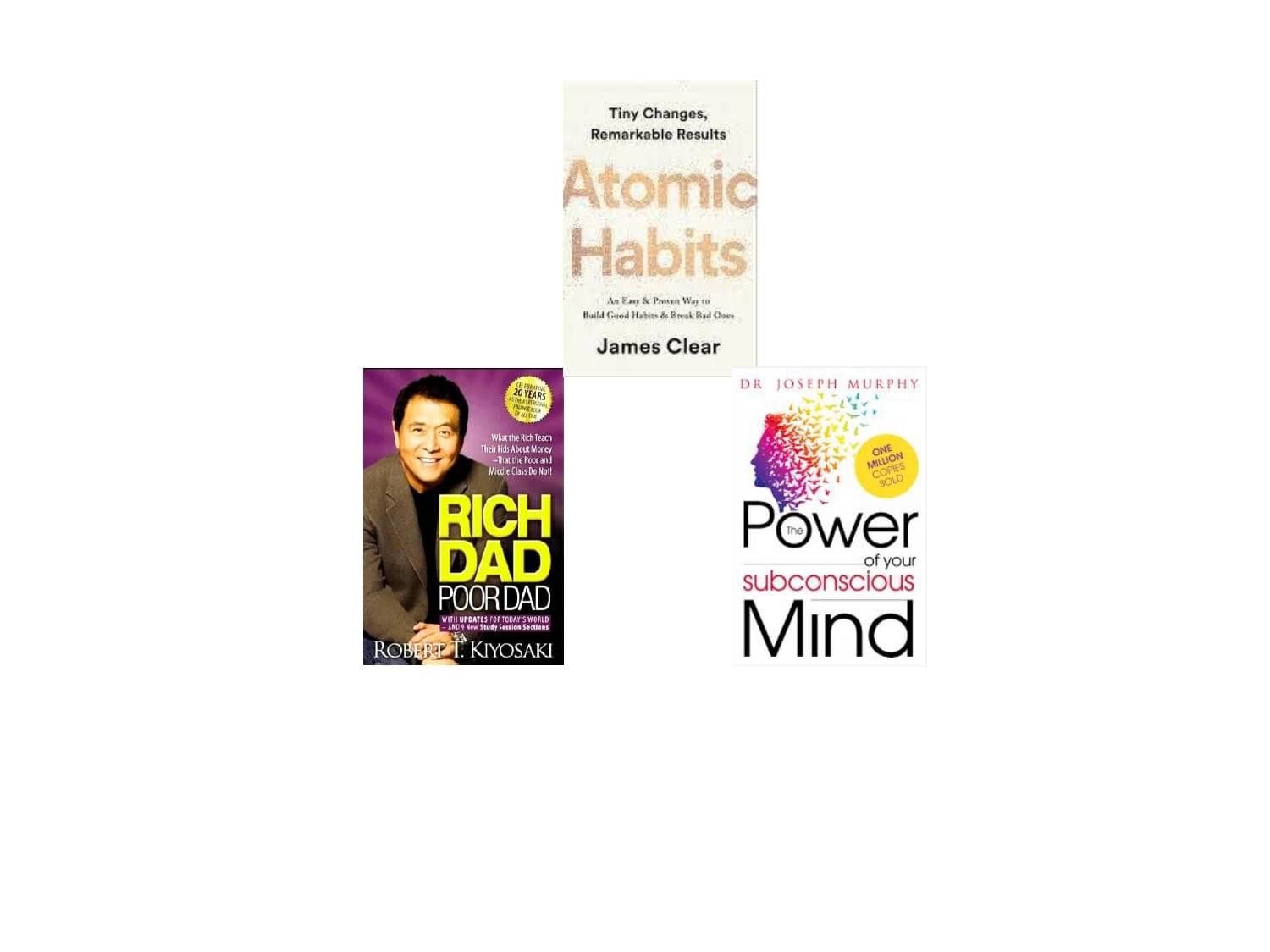 Rich Dad Poor Dad + Atomic Habits + The Power of your subconscious mind Rich Dad Poor Dad + Atomic Habits + The Power of your subconscious mind