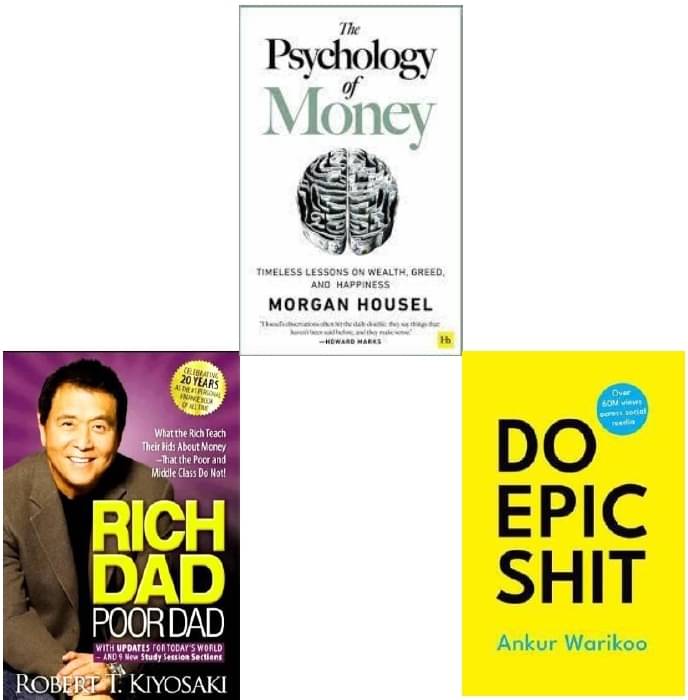     			The Psychology of Money + Rich Dad Poor Dad + Do Epic Shit