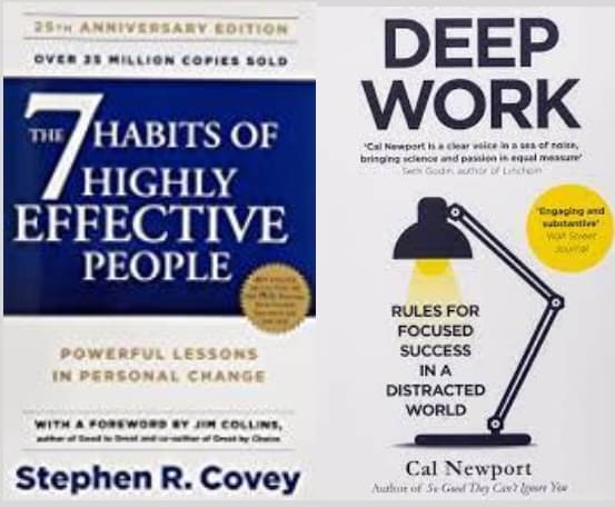     			7 habits of highly effective people + Deep Work