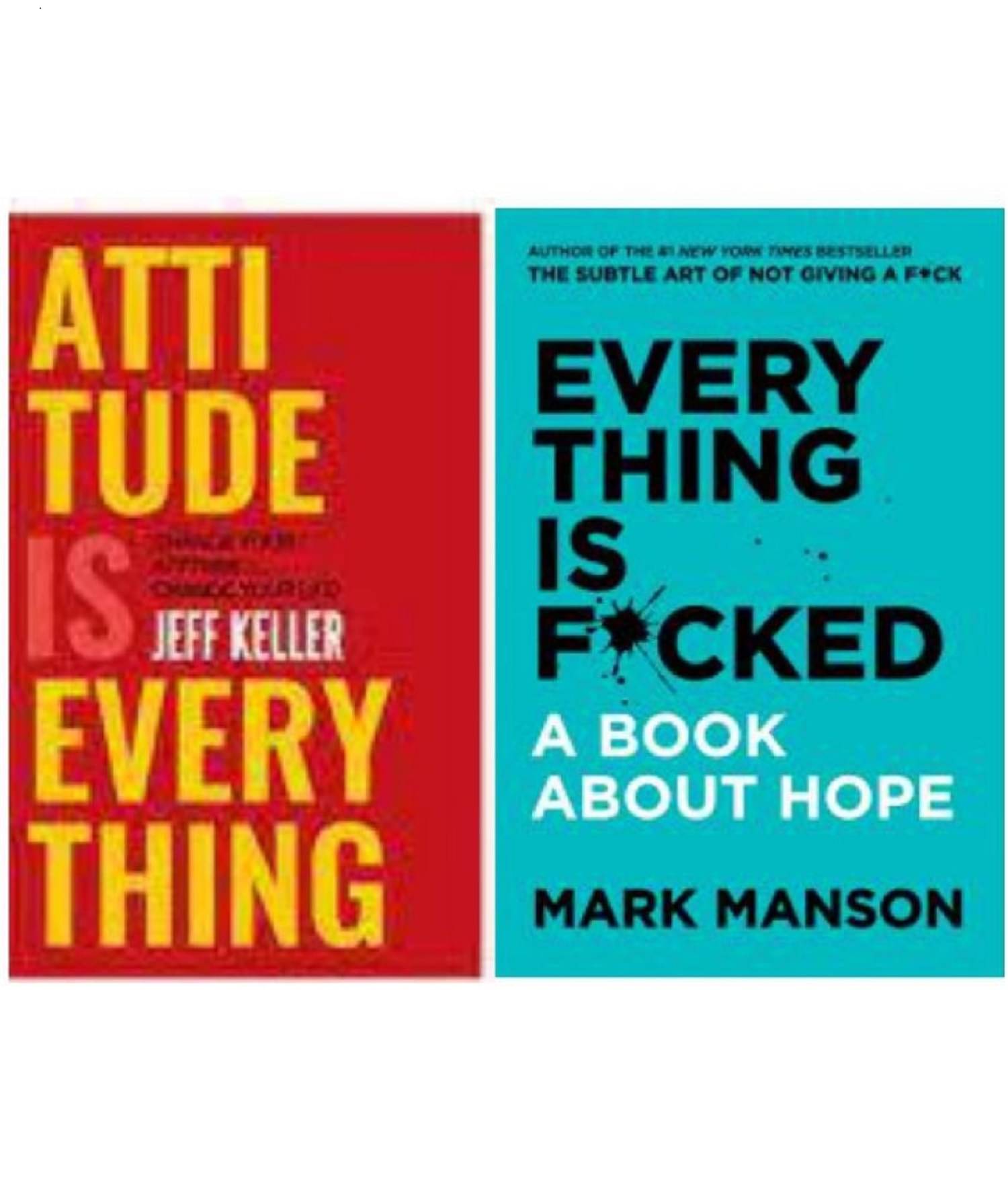 Attitude Is Everything: Change Your Attitude ... Change Your Life! + Everything Is F*Cked : A Book About Hope (Set Of 2 Books) Attitude Is Everything: Change Your Attitude ... Change Your Life! + Everything Is F*Cked : A Book About Hope (Set Of 2 Books)