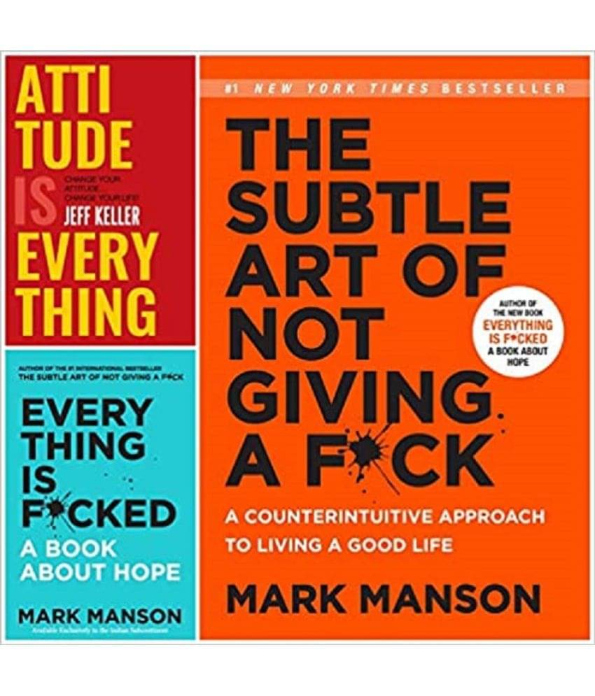 Attitude Is Everything &Everything Is F*Cked & The Subtle Art Of Not Giving A F*Ck Paperback English Book By Jeff Keller , Mark Manson Attitude Is Everything &Everything Is F*Cked & The Subtle Art Of Not Giving A F*Ck Paperback English Book By Jeff Keller , Mark Manson
