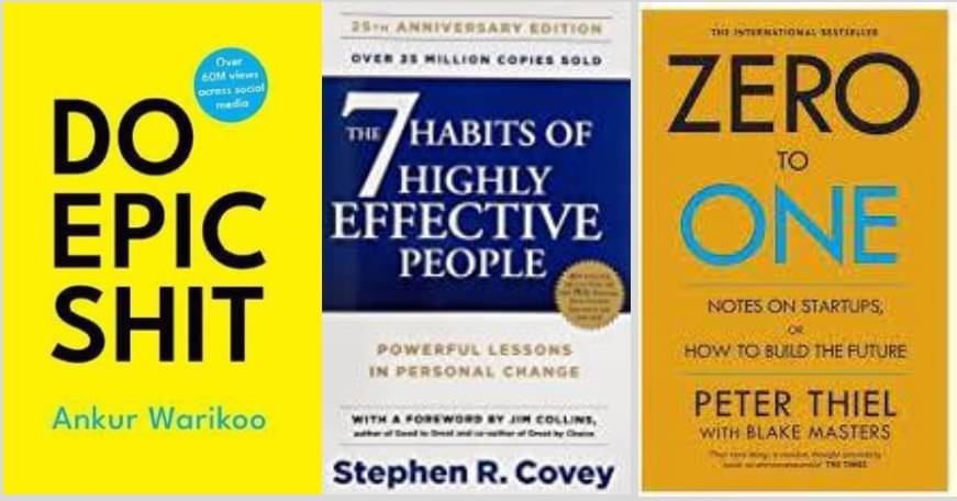     			7 habits of highly effective people + DoEpic Shit + Zero To One
