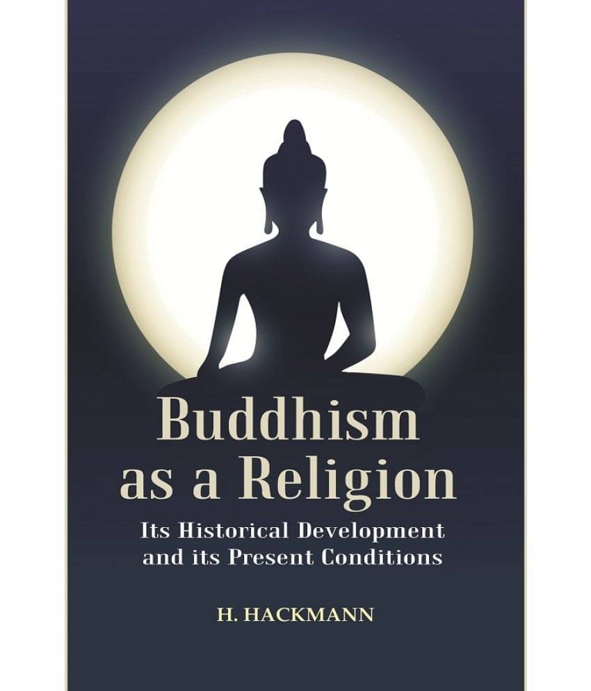     			Buddhism as a Religion: Its Historical Development and its Present Conditions [Hardcover]
