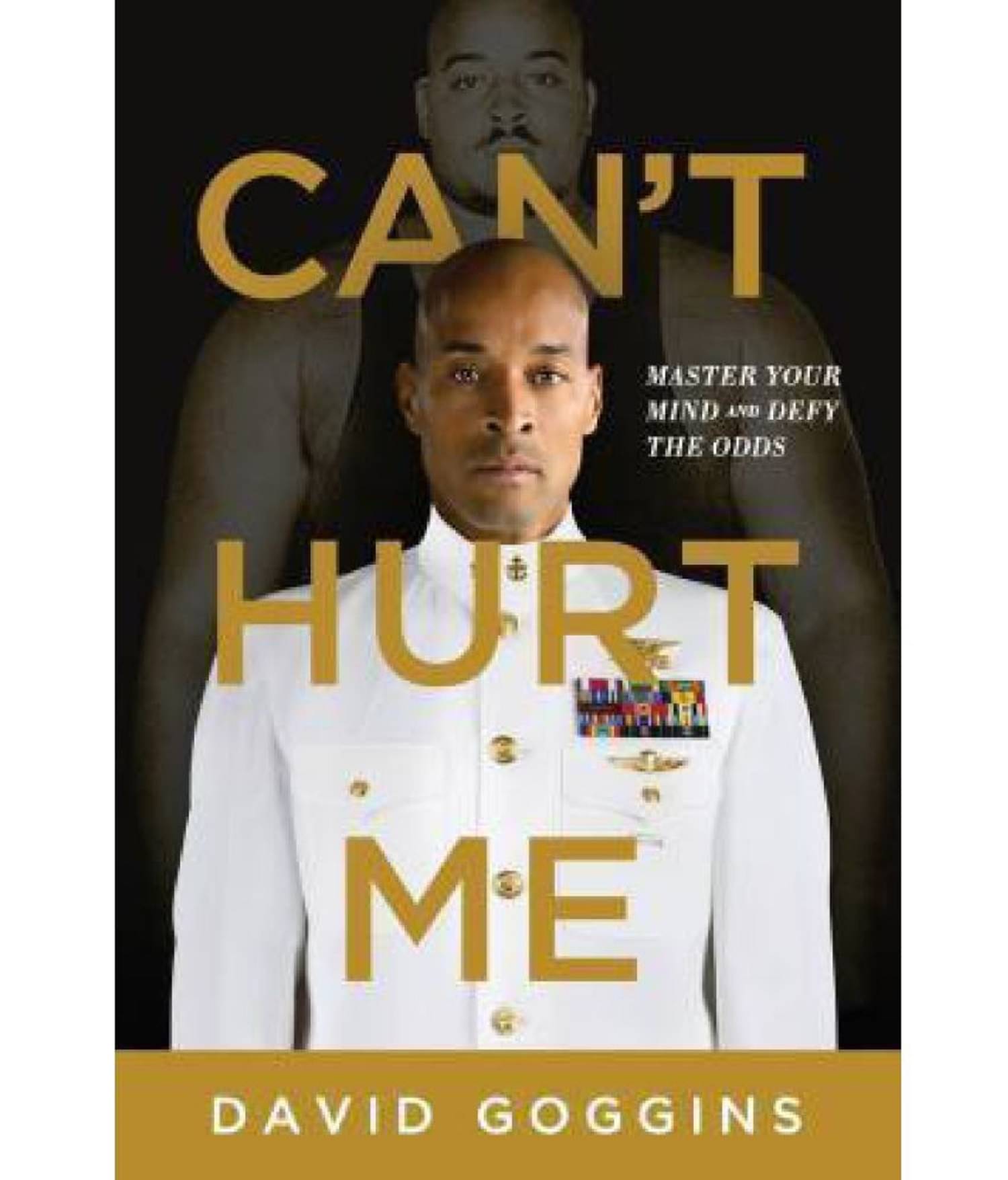     			Can't Hurt Me: Master Your Mind And Defy The Odds by David Goggins