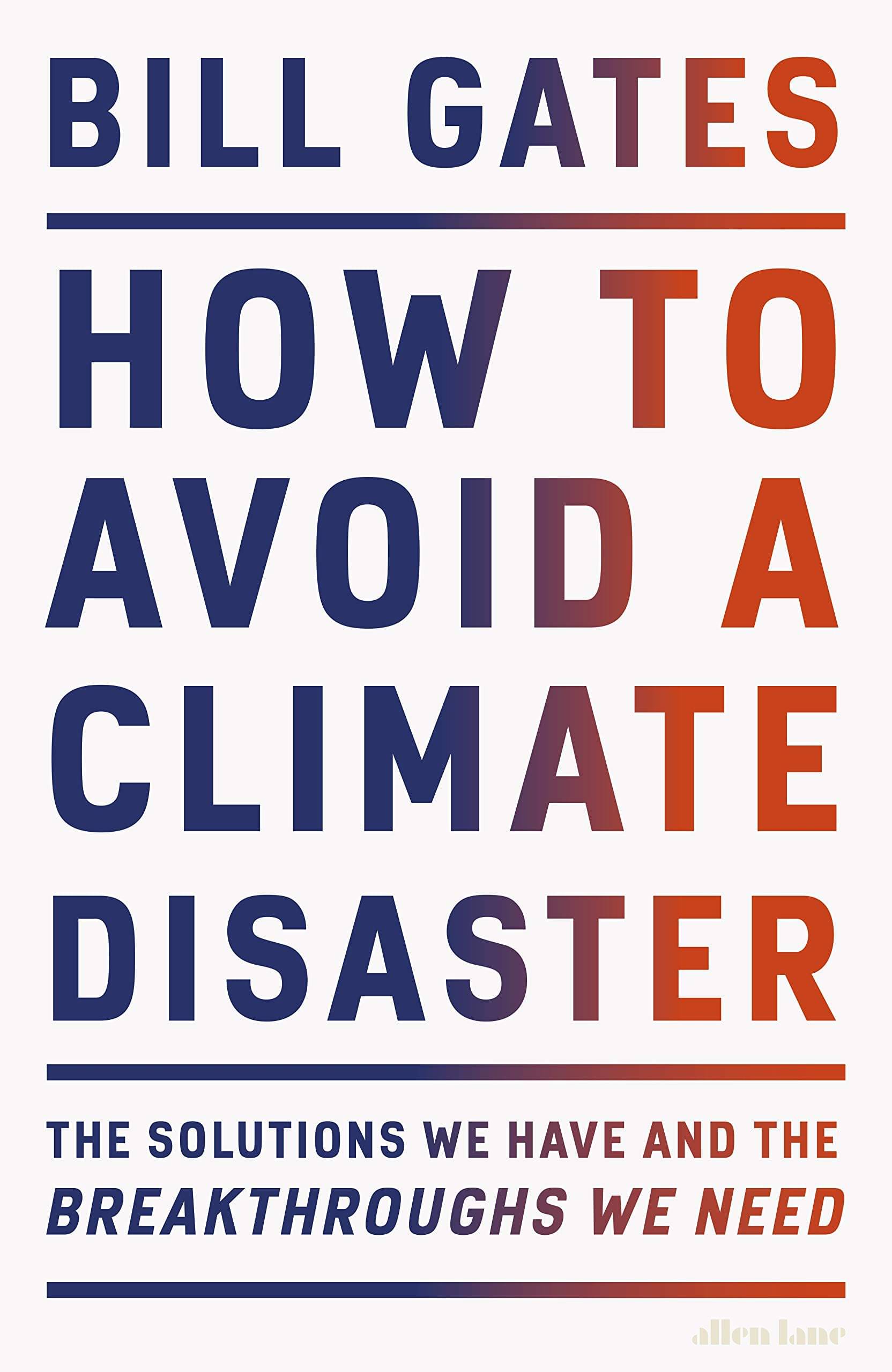 How to Avoid a Climate Disaster: The Solutions We Have and the Breakthroughs We Need by Bill Gates - Hardcover 2021 How to Avoid a Climate Disaster: The Solutions We Have and the Breakthroughs We Need by Bill Gates - Hardcover 2021