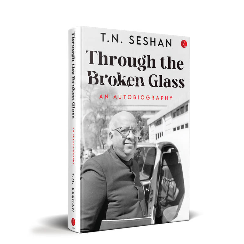 Through the Broken Glass: An Autobiography By T.N. Seshan Through the Broken Glass: An Autobiography By T.N. Seshan