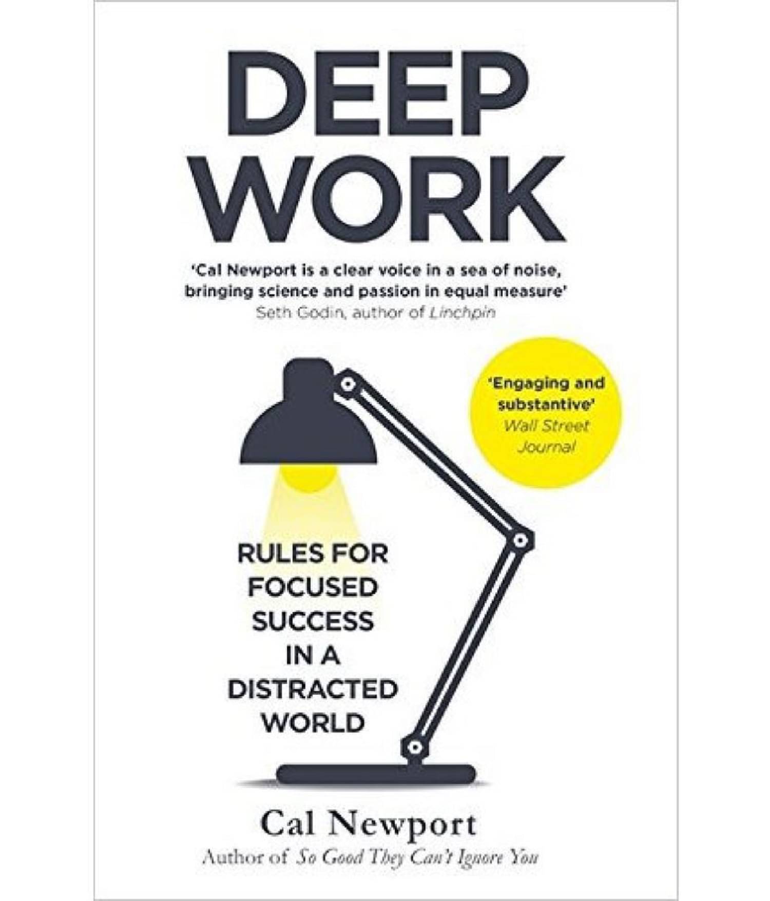 DEEP WORK: RULES FOR FOCUSED SUCCESS IN A DISTRACTED WORLD Paperback – 15 January 2016 DEEP WORK: RULES FOR FOCUSED SUCCESS IN A DISTRACTED WORLD Paperback – 15 January 2016
