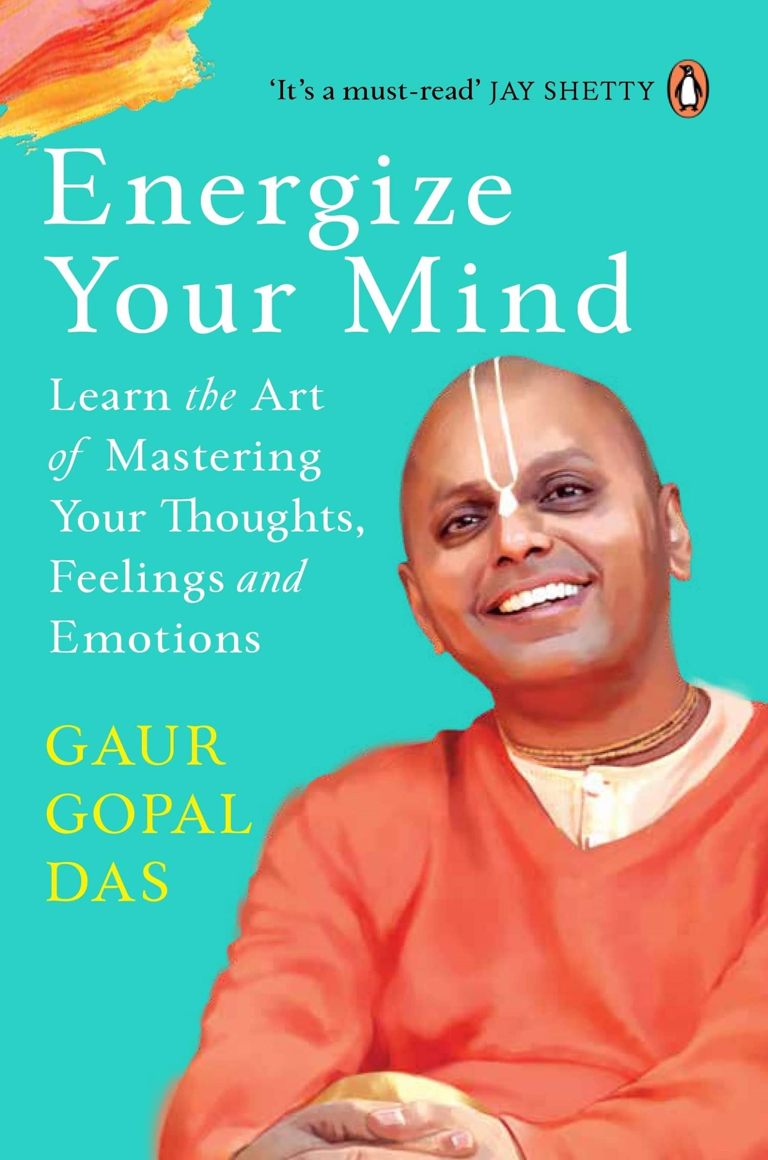 Energize Your Mind: Learn the Art of Mastering Your Thoughts, Feelings and Emotions Paperback 1 Jan 2023 by Gaur Gopal Das Energize Your Mind: Learn the Art of Mastering Your Thoughts, Feelings and Emotions Paperback 1 Jan 2023 by Gaur Gopal Das