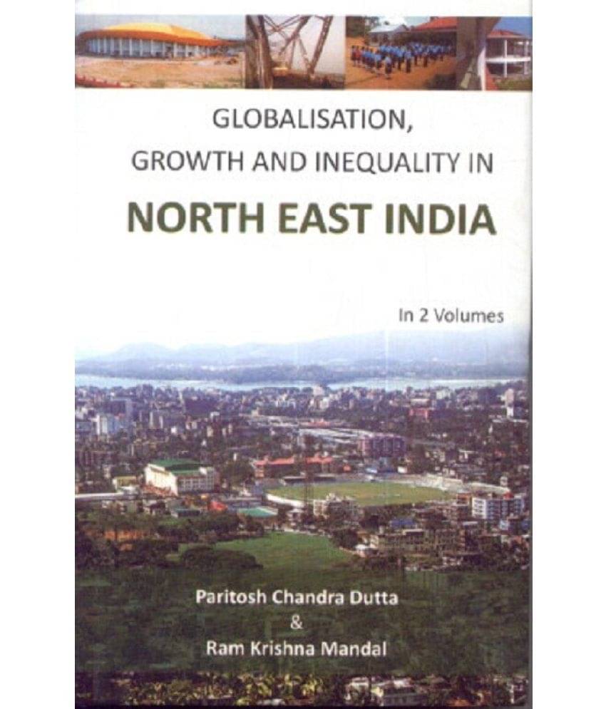     			Globalisation, Growth and Inequality in North East India Volume 2 Vols. Set [Hardcover]