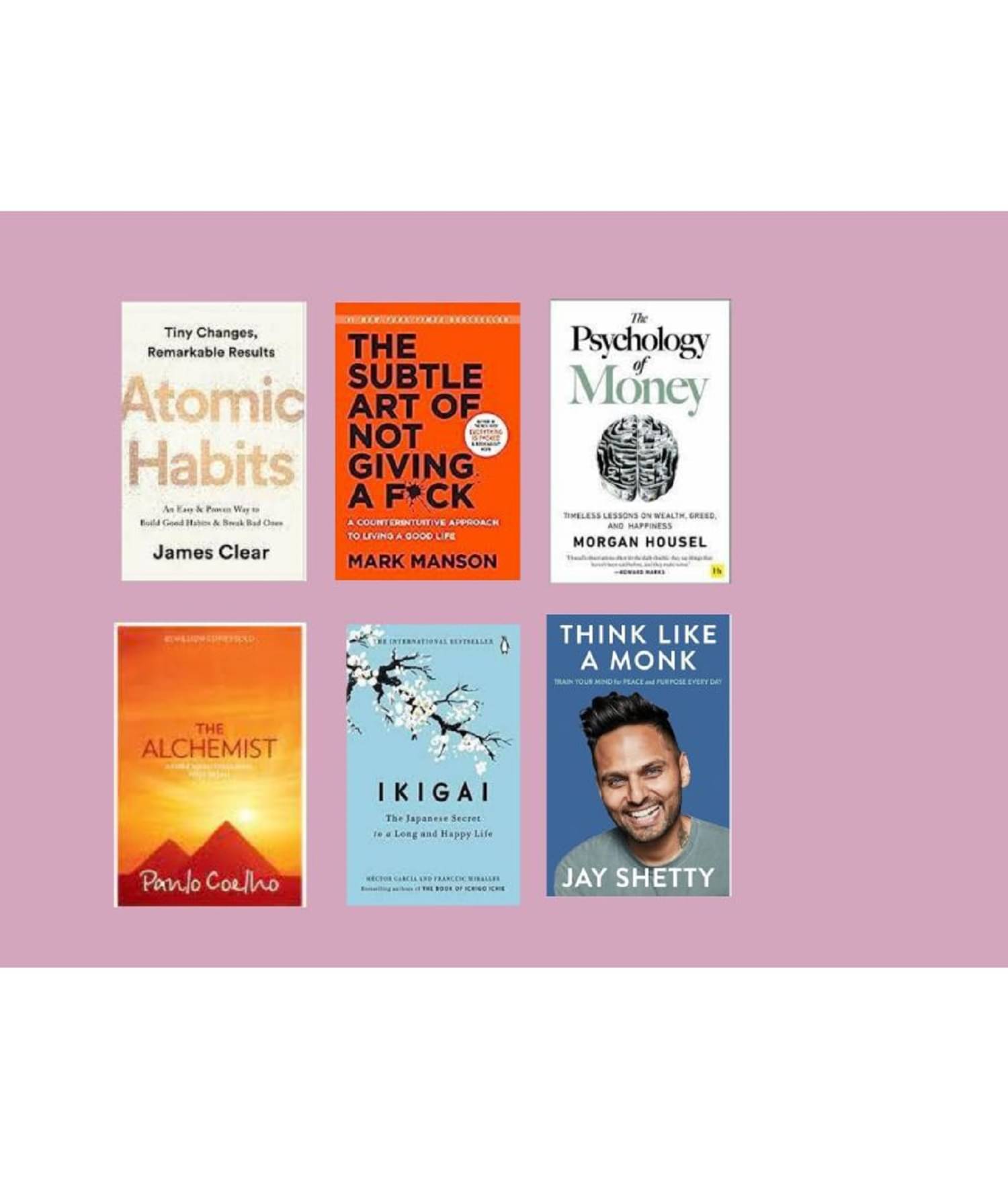 Atomic Habits + The Subtle Art + The Psychology of Money + The Alchemist + Ikigai + Think Like A Monk Atomic Habits + The Subtle Art + The Psychology of Money + The Alchemist + Ikigai + Think Like A Monk