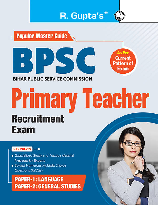 BPSC : Primary Teacher (Paper-1 : Language & Paper-2 : General Studies) Recruitment Exam Guide BPSC : Primary Teacher (Paper-1 : Language & Paper-2 : General Studies) Recruitment Exam Guide