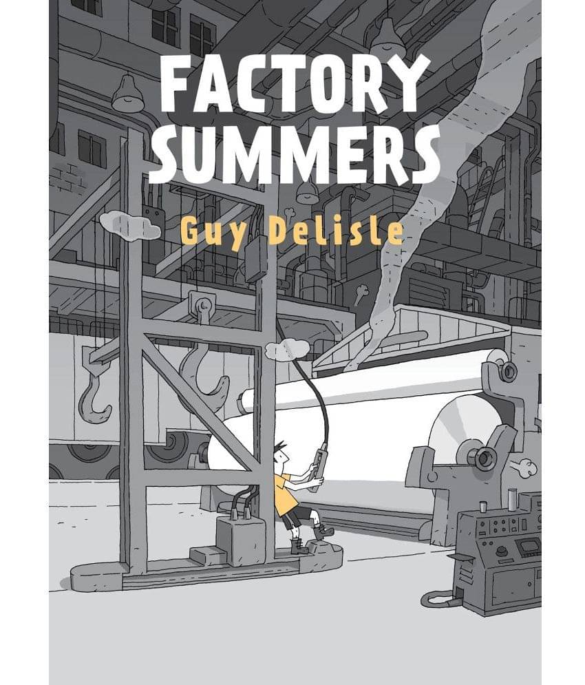 Factory Summers Hardcover 15 June 2021 by Guy Delisle Factory Summers Hardcover 15 June 2021 by Guy Delisle