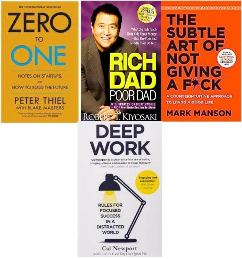     			Zero ToOne + Rich Dad Poor Dad + The Subtle Art + Deep work