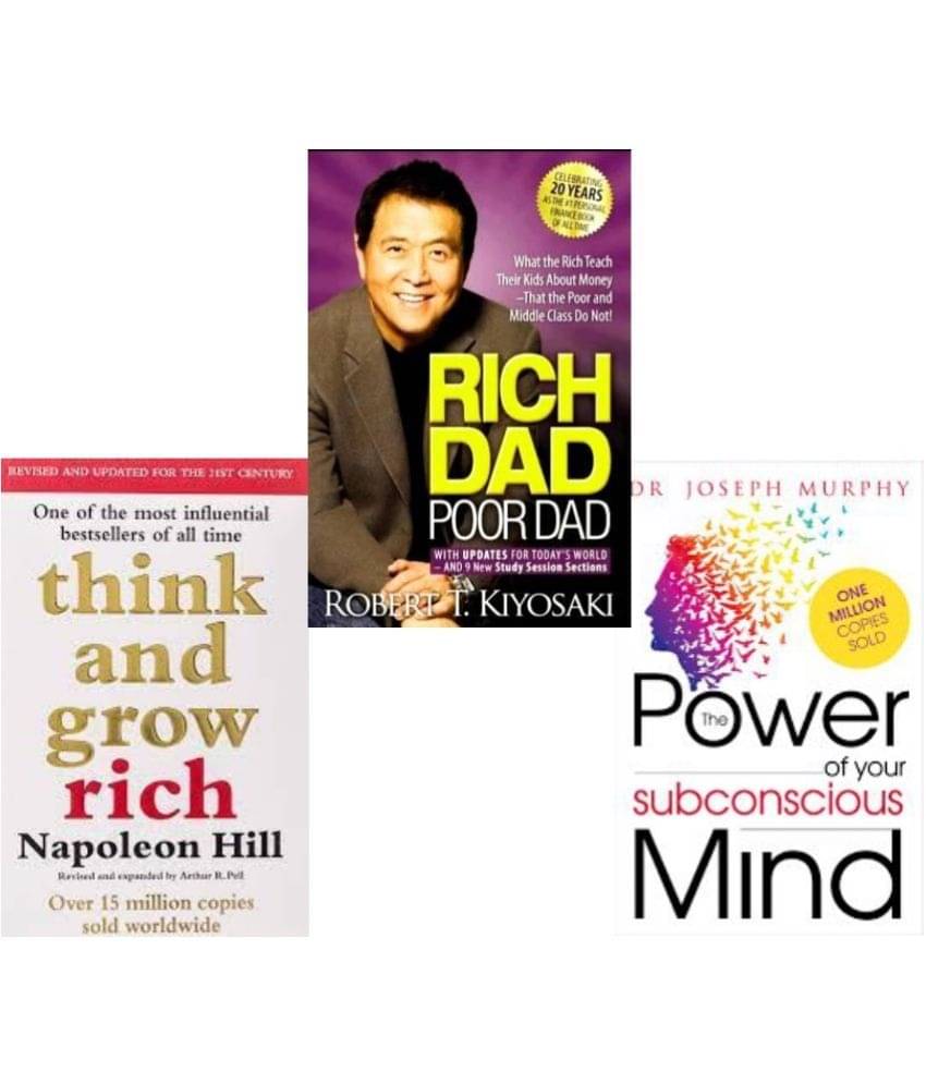 Think And Grow Rich + Rich Dad Poor Dad + The Power of your Subconscious Mind Think And Grow Rich + Rich Dad Poor Dad + The Power of your Subconscious Mind
