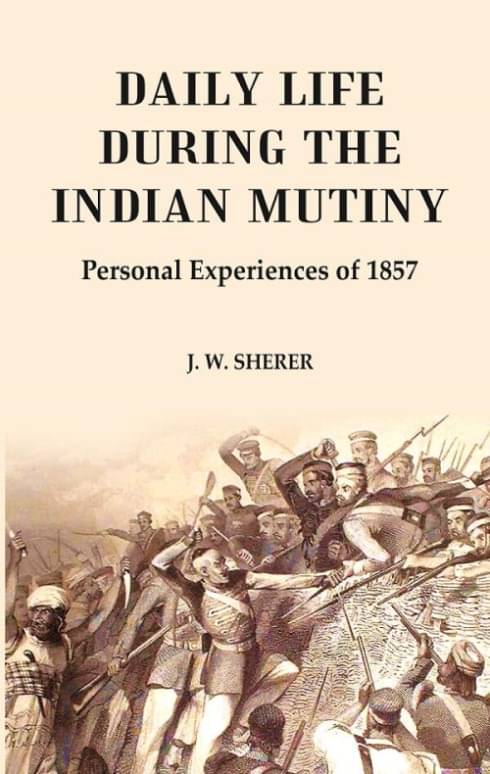     			Daily Life During the Indian Mutiny: Personal Experiences of 1857 [Hardcover]