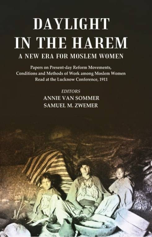 Daylight in the Harem a New Era for Moslem Women: Papers on Present-day Reform Movements, Conditions and Methods of Work among Moslem Women Read Daylight in the Harem a New Era for Moslem Women: Papers on Present-day Reform Movements, Conditions and Methods of Work among Moslem Women Read