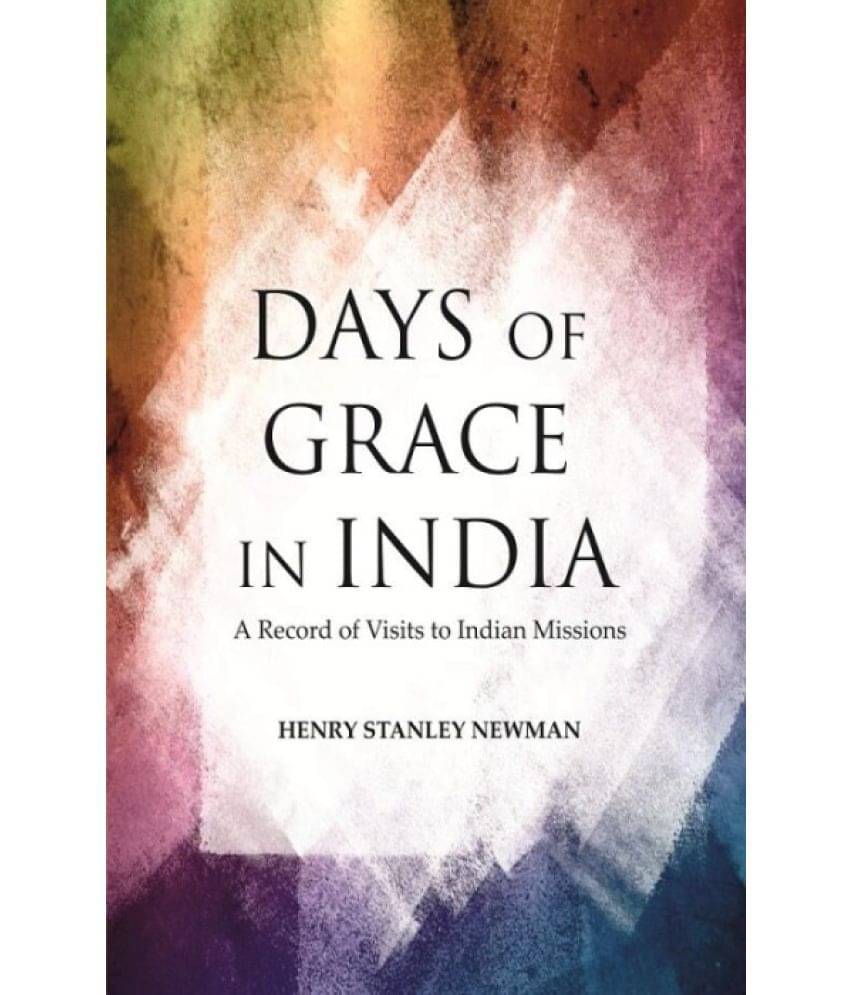 Days of Grace in India: A Record of Visits to Indian Missions Days of Grace in India: A Record of Visits to Indian Missions