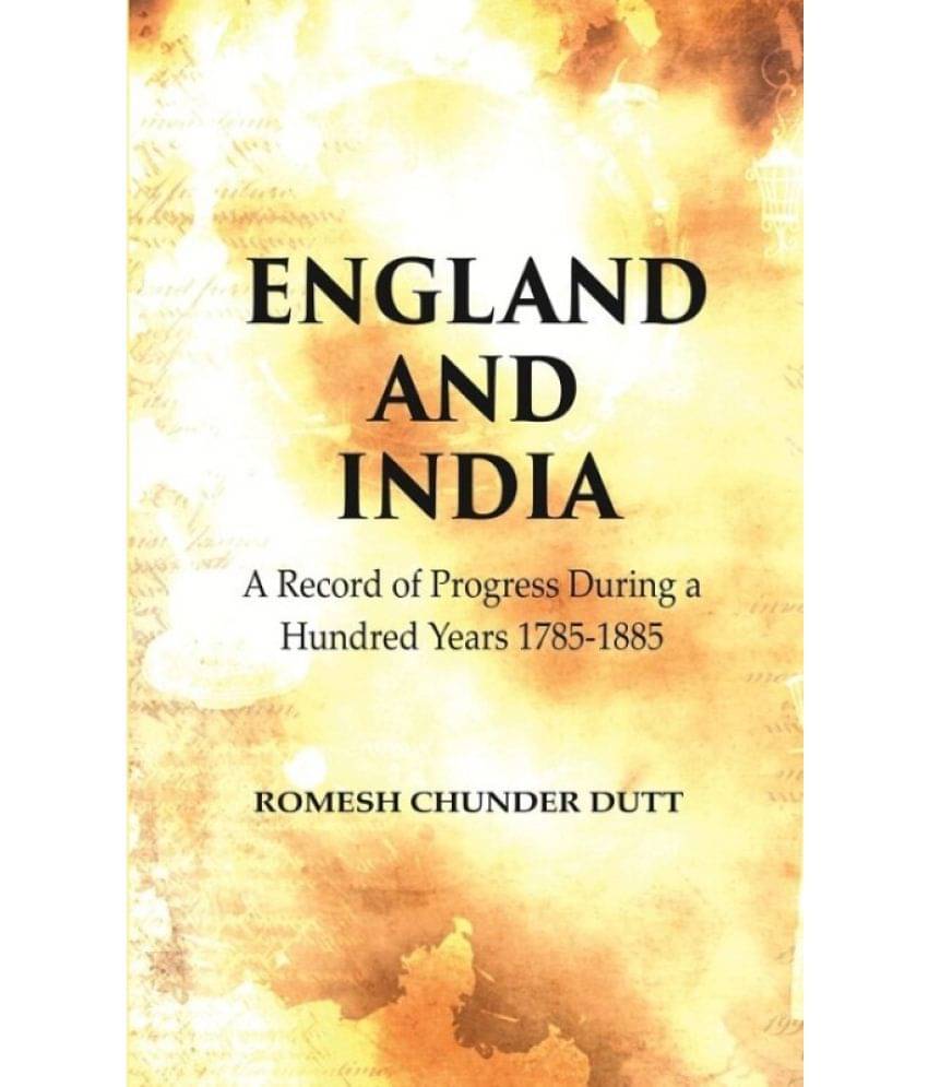 England and India: A Record of Progress During a Hundred Years 1785-1885     			England and India: A Record of Progress During a Hundred Years 1785-1885