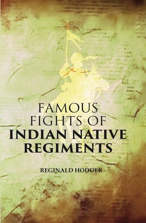     			Famous Fights of Indian Native Regiments [Hardcover]