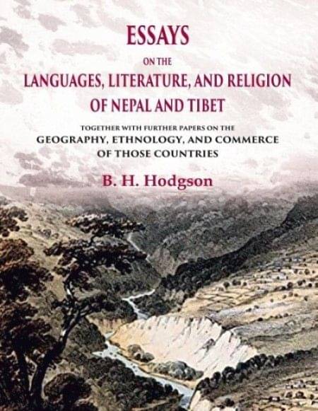 Essays on the Languages, Literature, and Religion of Nepal and Tibet Essays on the Languages, Literature, and Religion of Nepal and Tibet
