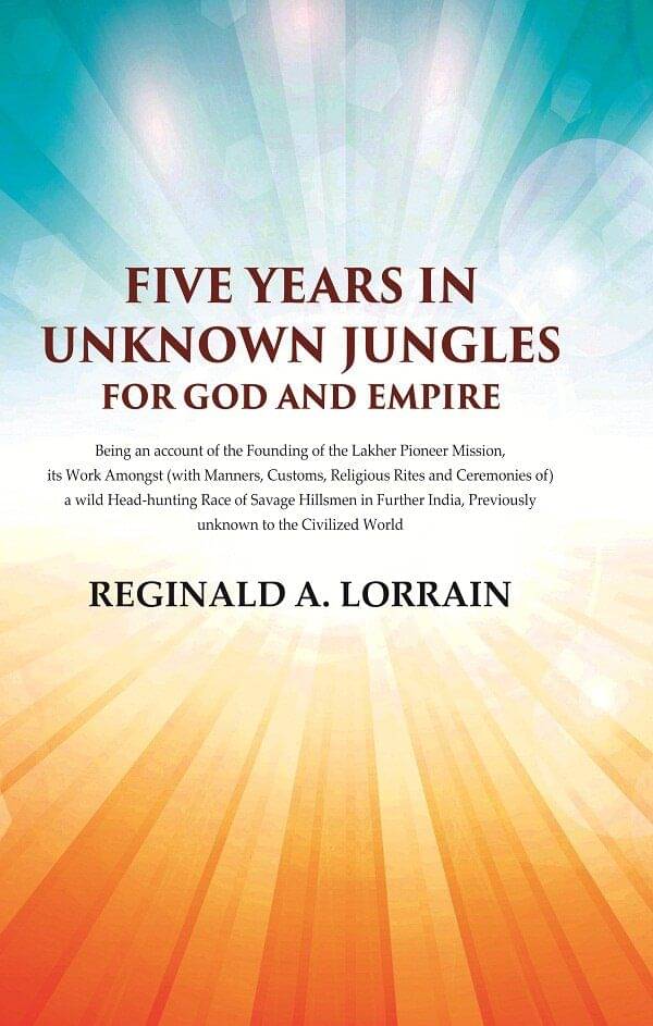 Five Years In Unknown Jungles for God and Empire Five Years In Unknown Jungles for God and Empire