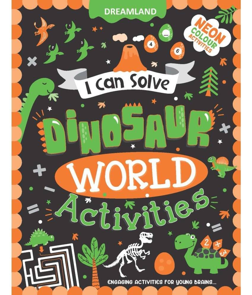 Dinosaur World Activities - I Can Solve Activity Book for Kids Age 4- 8 Years | With Colouring Pages, Mazes, Dot-to-Dots Dinosaur World Activities - I Can Solve Activity Book for Kids Age 4- 8 Years | With Colouring Pages, Mazes, Dot-to-Dots