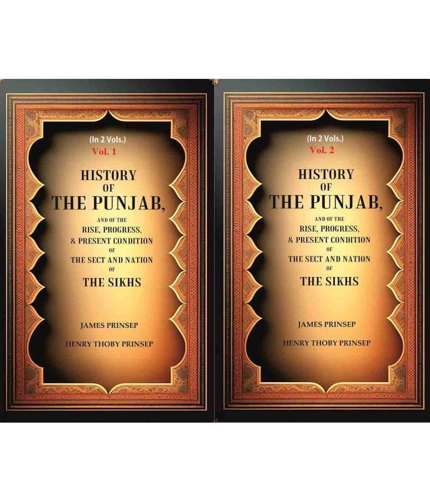 History of the Punjab, And of the Rise, Progress, & Present condition of the Sect and Nation of the Sikhs In 2 Vol.s (Set) History of the Punjab, And of the Rise, Progress, & Present condition of the Sect and Nation of the Sikhs In 2 Vol.s (Set)